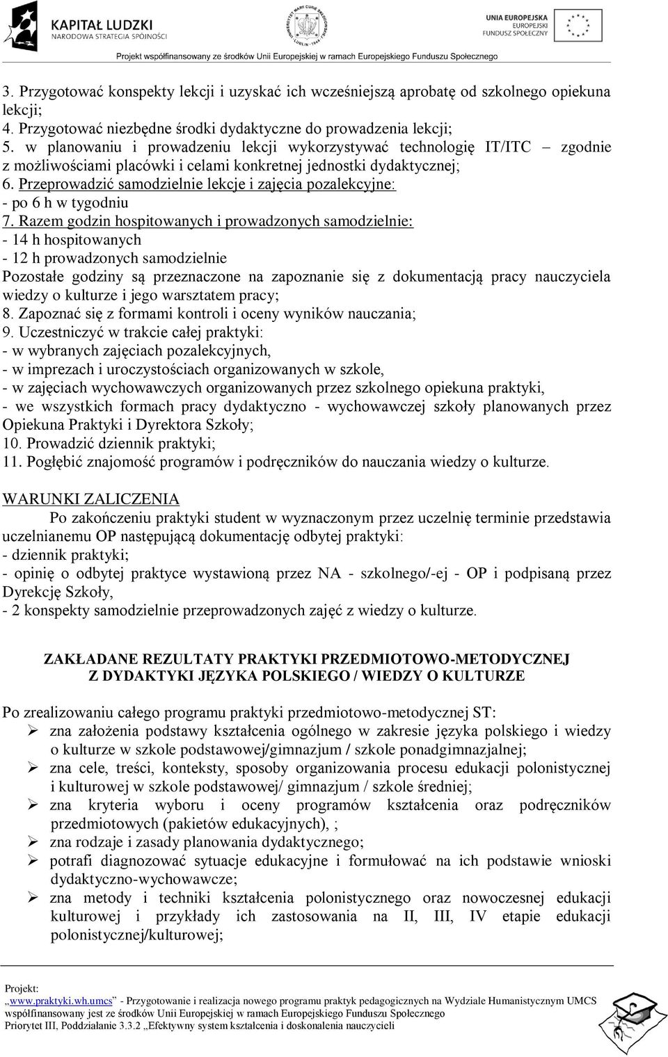 Przeprowadzić samodzielnie lekcje i zajęcia pozalekcyjne: - po 6 h w tygodniu 7.