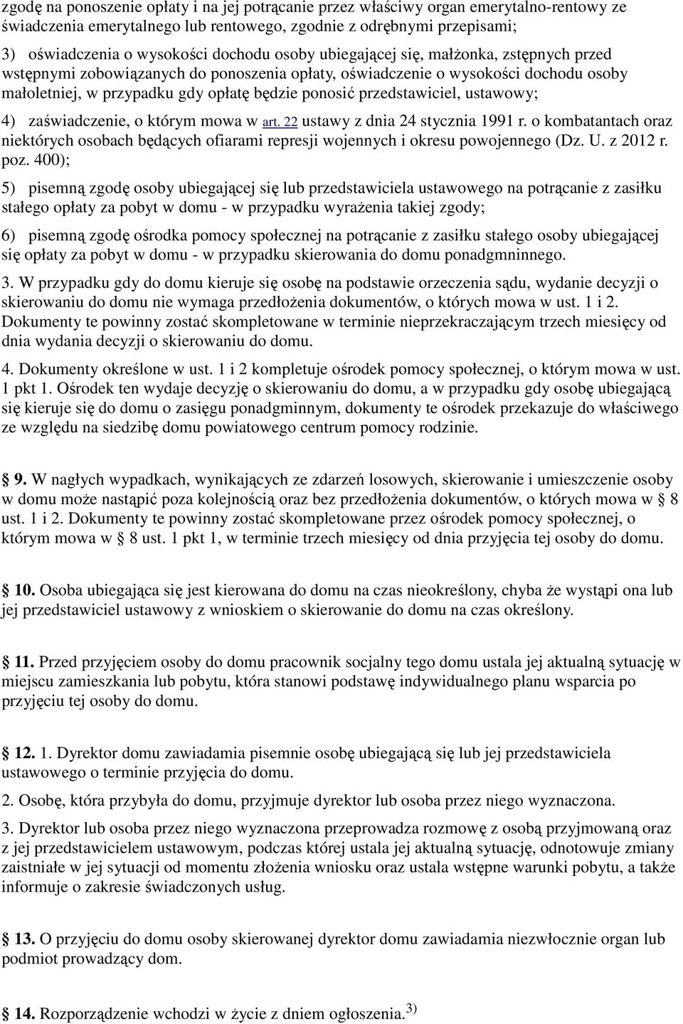 przedstawiciel, ustawowy; 4) zaświadczenie, o którym mowa w art. 22 ustawy z dnia 24 stycznia 1991 r.