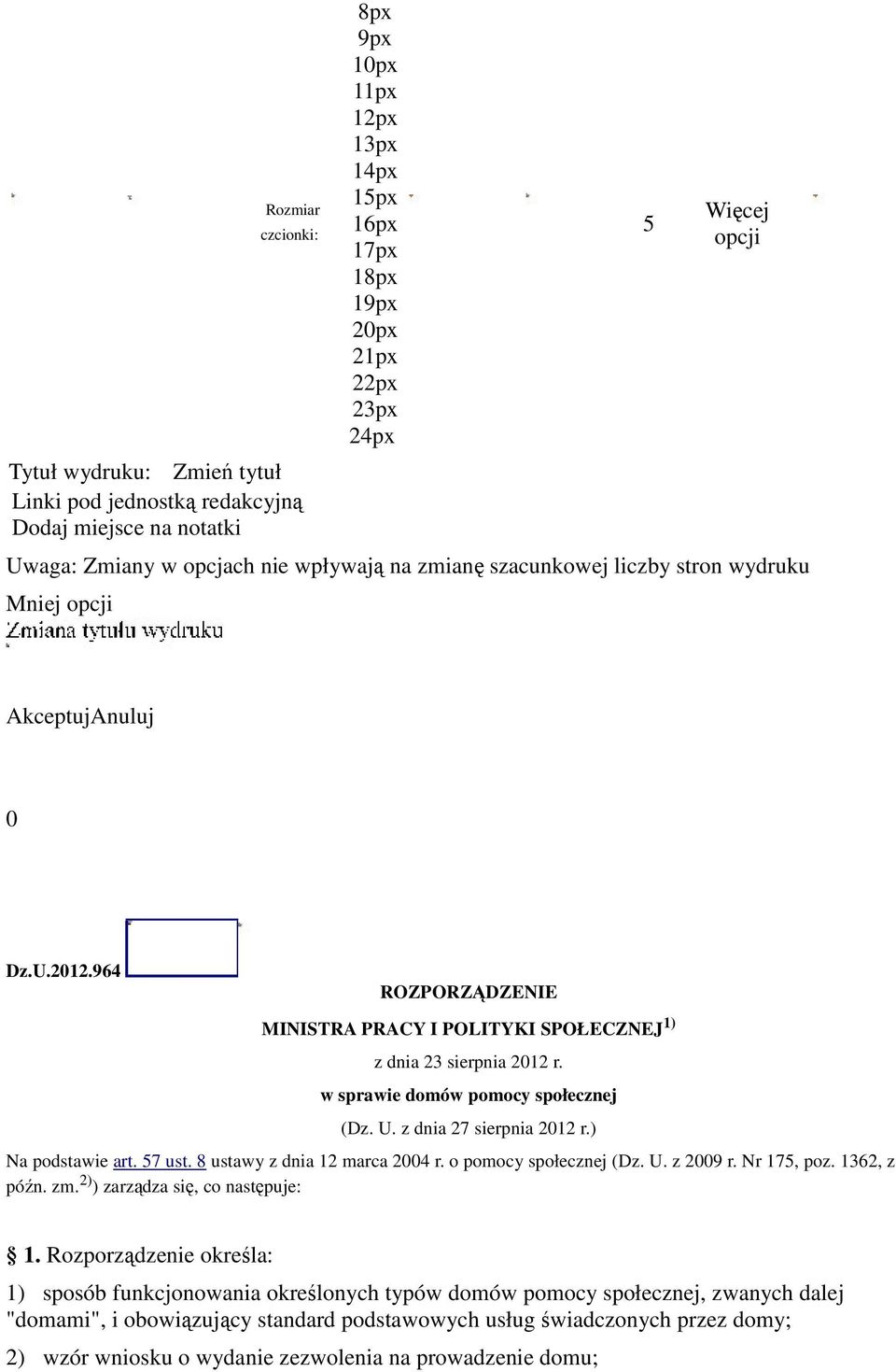 964 ROZPORZĄDZENIE MINISTRA PRACY I POLITYKI SPOŁECZNEJ 1) z dnia 23 sierpnia 2012 r. w sprawie domów pomocy społecznej (Dz. U. z dnia 27 sierpnia 2012 r.) Na podstawie art. 57 ust.