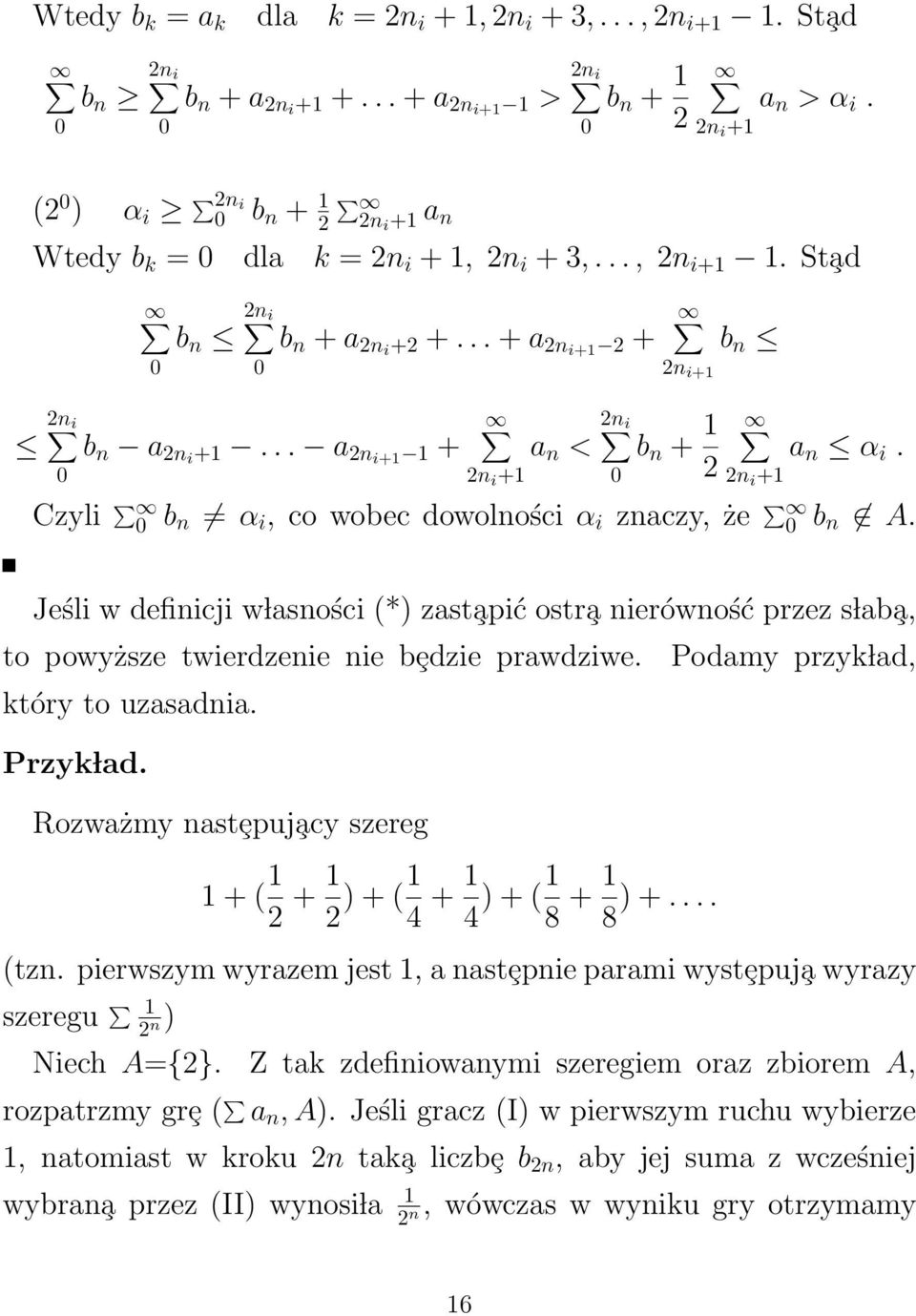 .. a 2ni+1 1 + 2n i +1 2n i+1 b n a n < 2n i b n + 1 2 0 2n i +1 a n α i. Czyli 0 b n α i, co wobec dowolności α i znaczy, że 0 b n A.