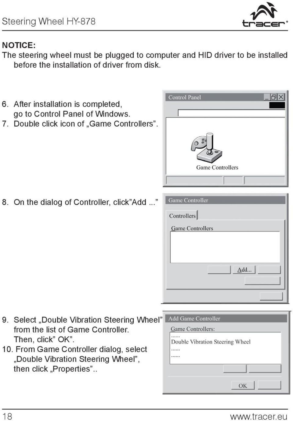 Double click icon of Game Controllers. 8. On the dialog of Controller, click Add... 9.