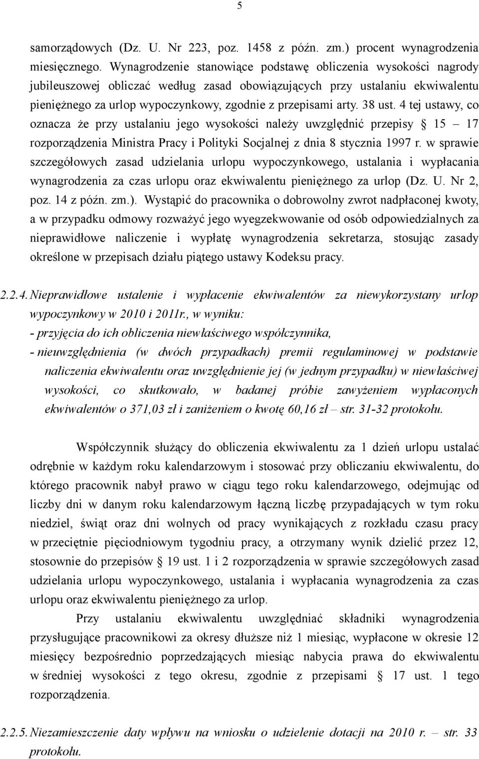 arty. 38 ust. 4 tej ustawy, co oznacza że przy ustalaniu jego wysokości należy uwzględnić przepisy 15 17 rozporządzenia Ministra Pracy i Polityki Socjalnej z dnia 8 stycznia 1997 r.