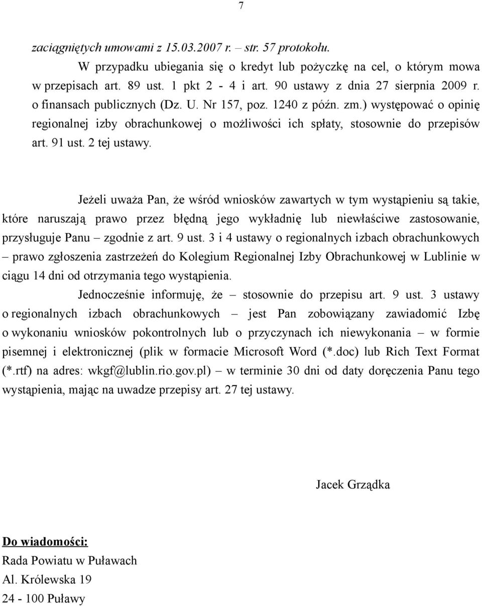 ) występować o opinię regionalnej izby obrachunkowej o możliwości ich spłaty, stosownie do przepisów art. 91 ust. 2 tej ustawy.