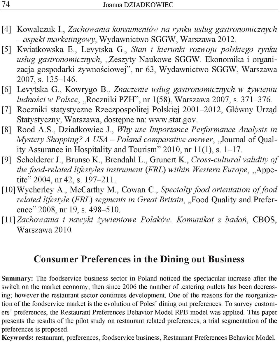 [6] Levytska G., Kowrygo B., Znaczenie us ug gastronomicznych w ywieniu ludno ci w Polsce, Roczniki PZH, nr 1(58), Warszawa 2007, s. 371 376.