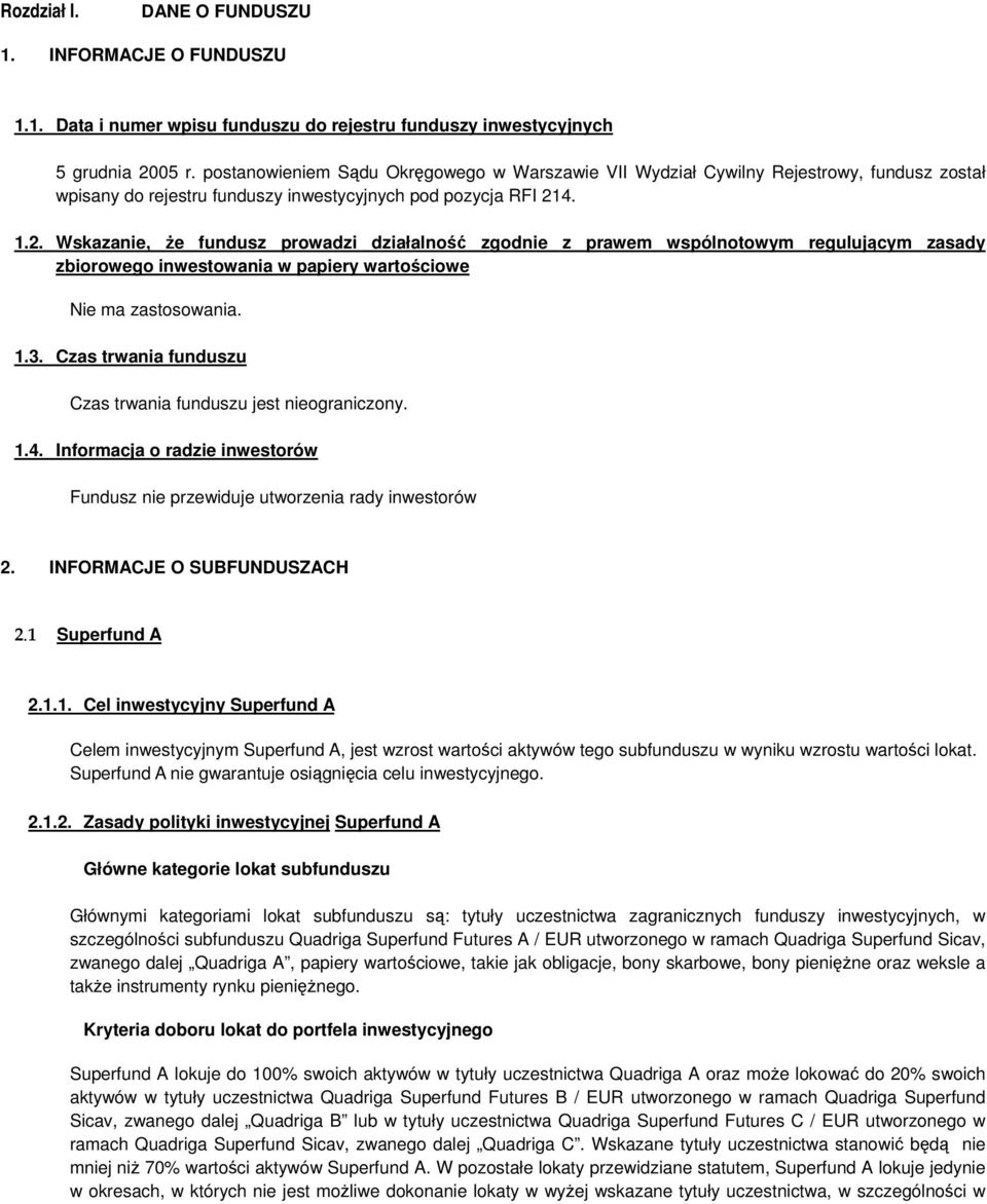 4. 1.2. Wskazanie, że fundusz prowadzi działalność zgodnie z prawem wspólnotowym regulującym zasady zbiorowego inwestowania w papiery wartościowe 1.3.