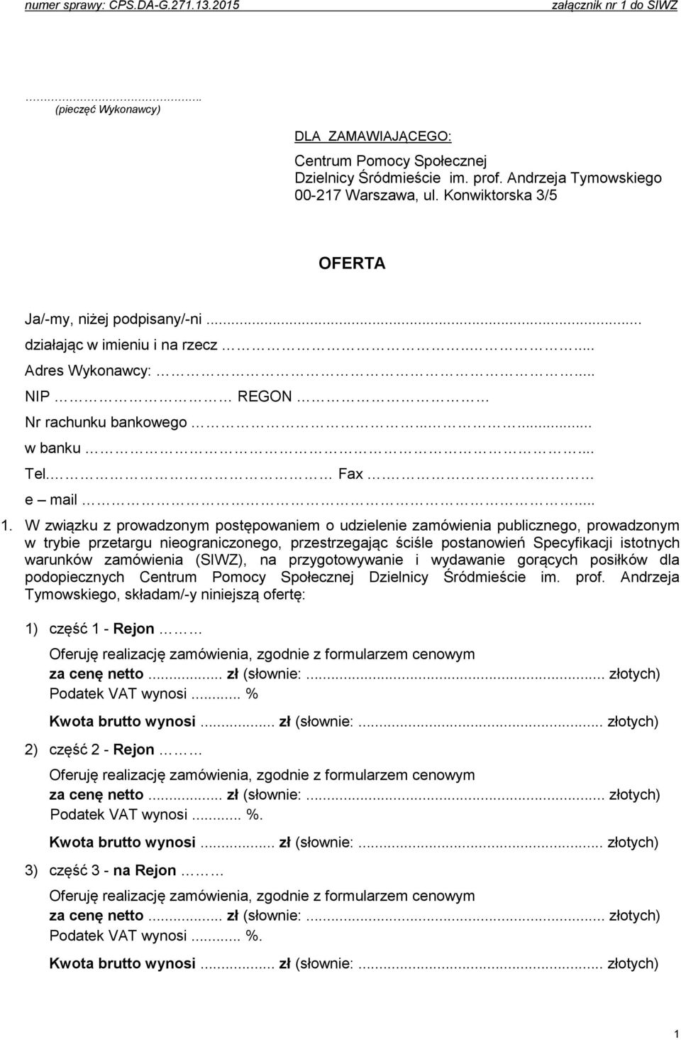 W związku z prowadzonym postępowaniem o udzielenie zamówienia publicznego, prowadzonym w trybie przetargu nieograniczonego, przestrzegając ściśle postanowień Specyfikacji istotnych warunków