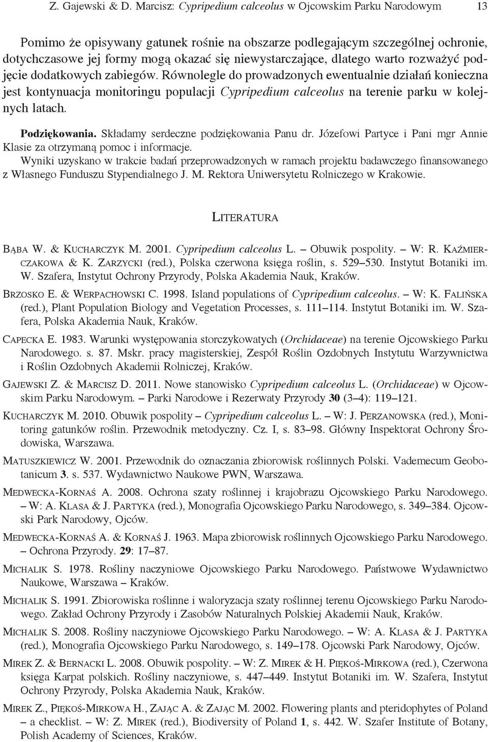 niewystarczające, dlatego warto rozważyć podjęcie dodatkowych zabiegów.