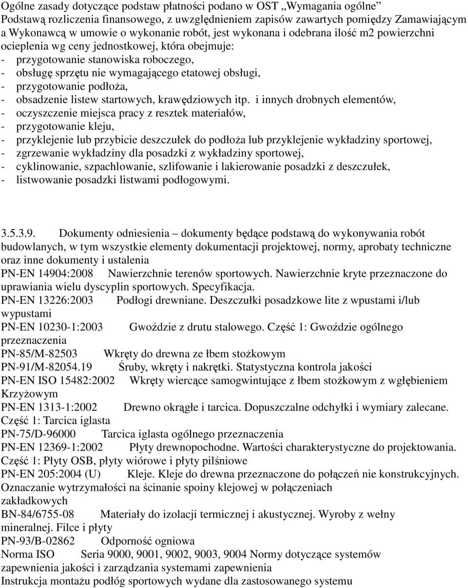 przygotowanie podłoża, - obsadzenie listew startowych, krawędziowych itp.