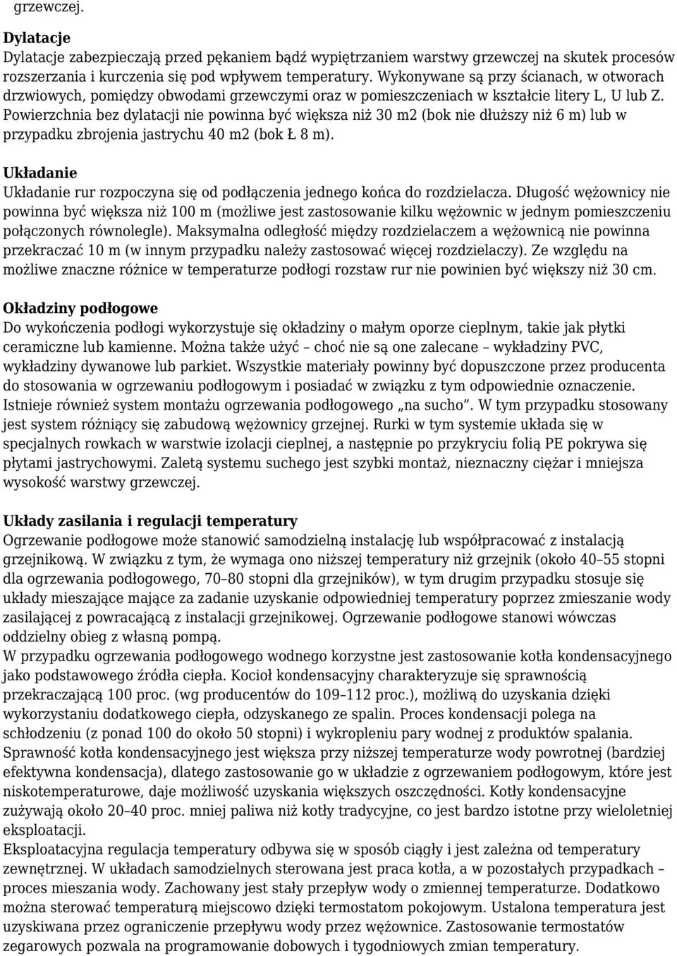 Powierzchnia bez dylatacji nie powinna być większa niż 30 m2 (bok nie dłuższy niż 6 m) lub w przypadku zbrojenia jastrychu 40 m2 (bok Ł 8 m).