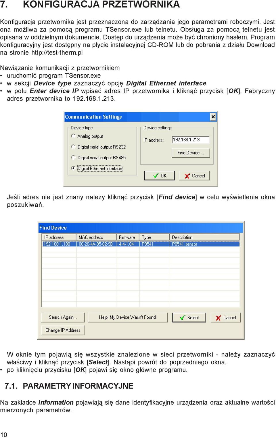 Program konfiguracyjny jest dostêpny na p³ycie instalacyjnej CD-ROM lub do pobrania z dzia³u Download na stronie http://test-therm.pl Nawi¹zanie komunikacji z przetwornikiem uruchomiæ program TSensor.