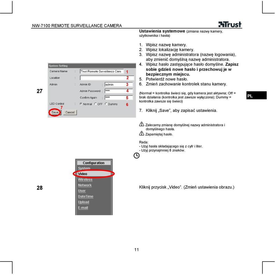 7 7 4 5 6 (Normal = kontrolka świeci się, gdy kamera jest aktywna; Off = brak działania (kontrolka jest zawsze wyłączona); Dummy = kontrolka zawsze się świeci) 7. Kliknij Save, aby zapisać ustawienia.