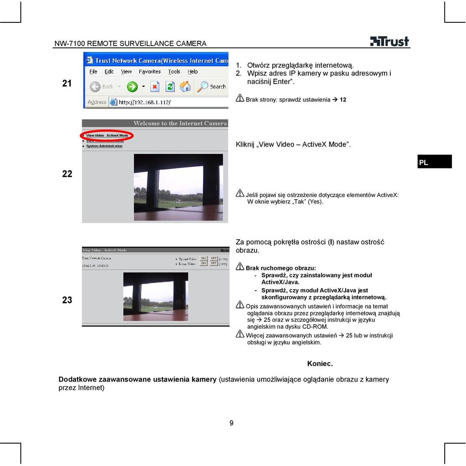 Brak ruchomego obrazu: - Sprawdź, czy zainstalowany jest moduł ActiveX/Java. - Sprawdź, czy moduł ActiveX/Java jest skonfigurowany z przeglądarką internetową.