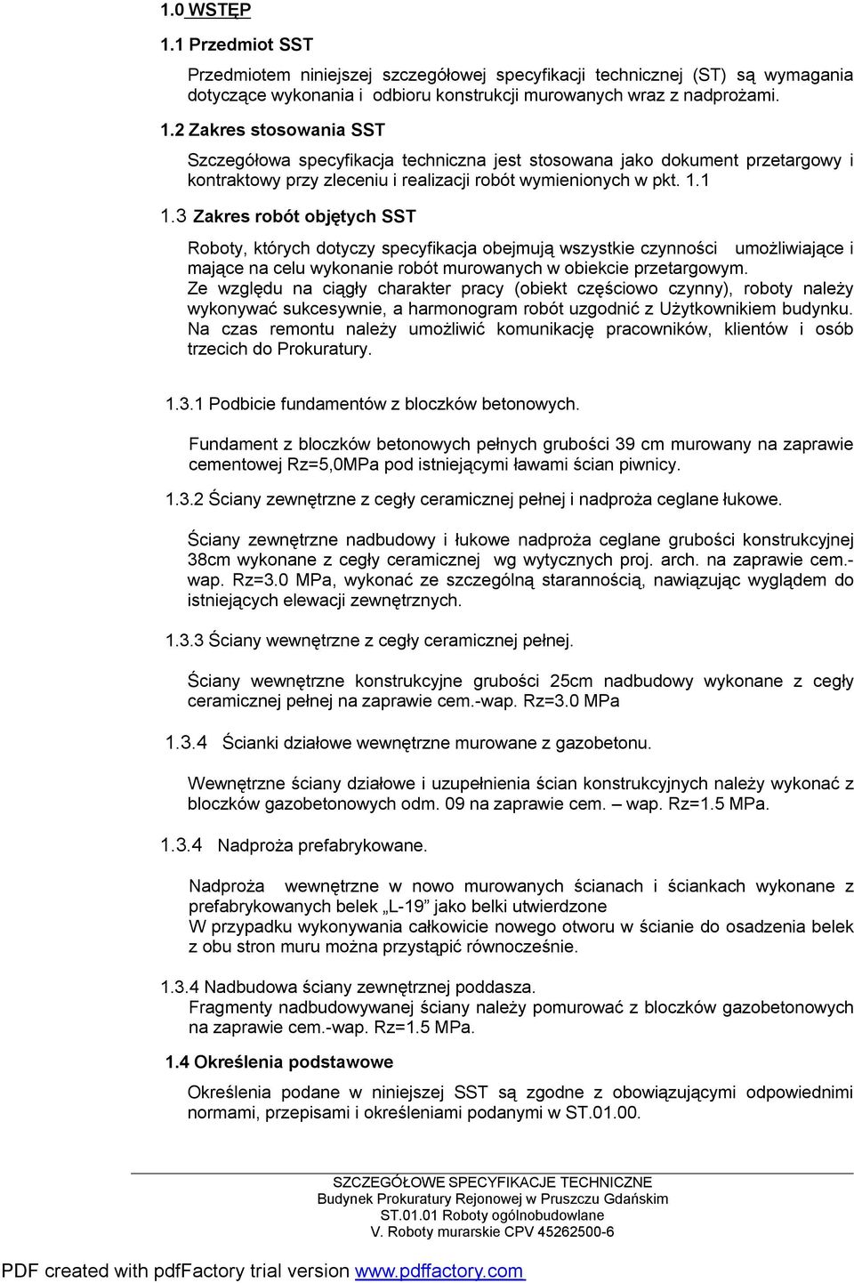 Ze względu na ciągły charakter pracy (obiekt częściowo czynny), roboty należy wykonywać sukcesywnie, a harmonogram robót uzgodnić z Użytkownikiem budynku.