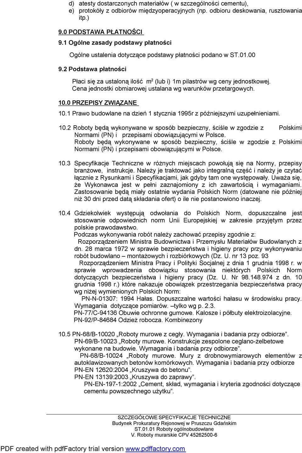 Cena jednostki obmiarowej ustalana wg warunków przetargowych..0 PRZEPISY ZWIĄZANE.1 Prawo budowlane na dzień 1 stycznia 1995r z późniejszymi uzupełnieniami.