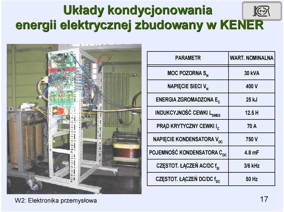 KONDENSATORA V DC POJEMNOŚĆ KONDENSATORA C DC CZĘSTOT. ŁĄCZEŃ AC/DC f SI CZĘSTOT.