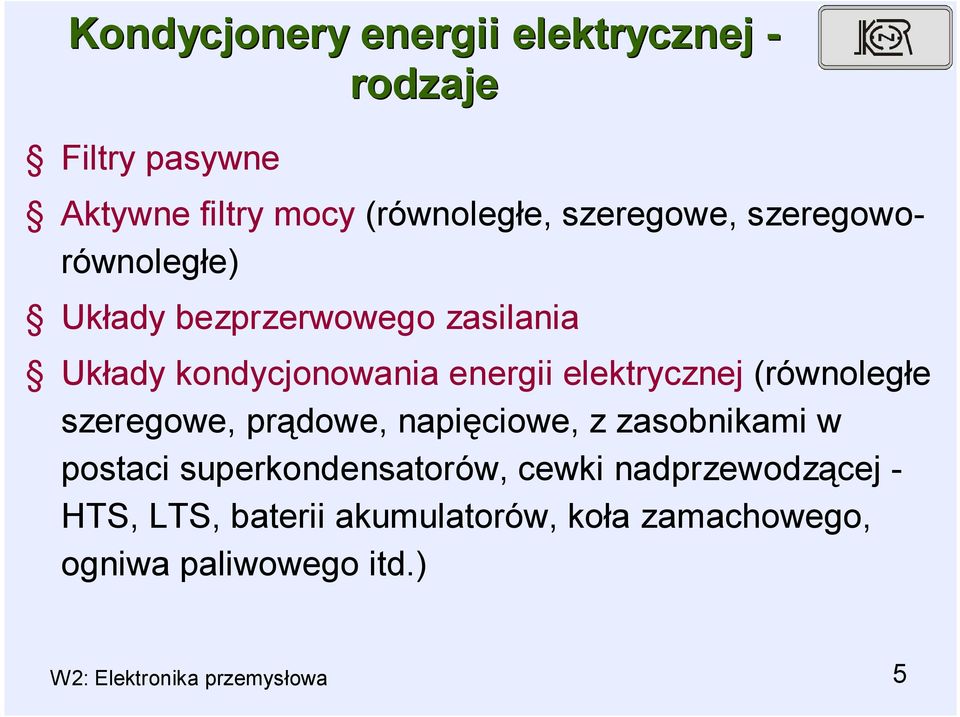 (równoległe szeregowe, prądowe, napięciowe, z zasobnikami w postaci superkondensatorów, cewki