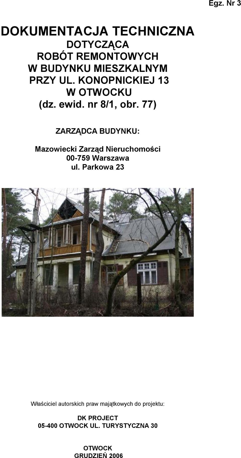 77) ZARZĄDCA BUDYNKU: Mazowiecki Zarząd Nieruchomości 00-759 Warszawa ul.