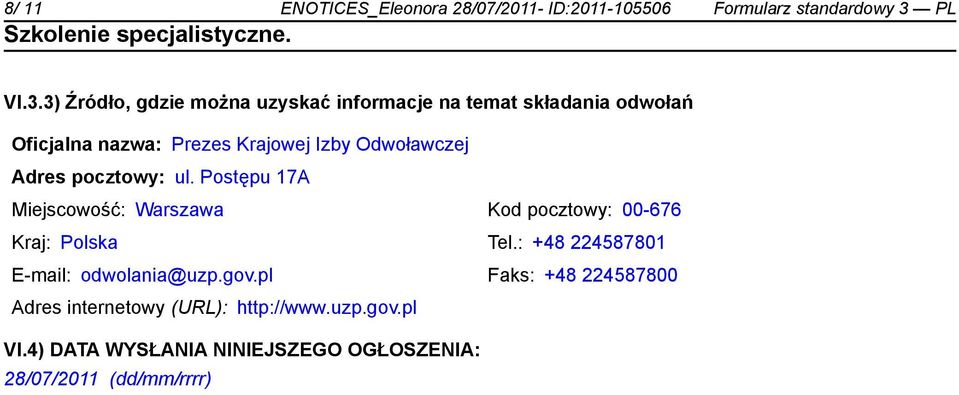 3) Źródło, gdzie można uzyskać informacje na temat składania odwołań Oficjalna nazwa: Prezes Krajowej Izby Odwoławczej