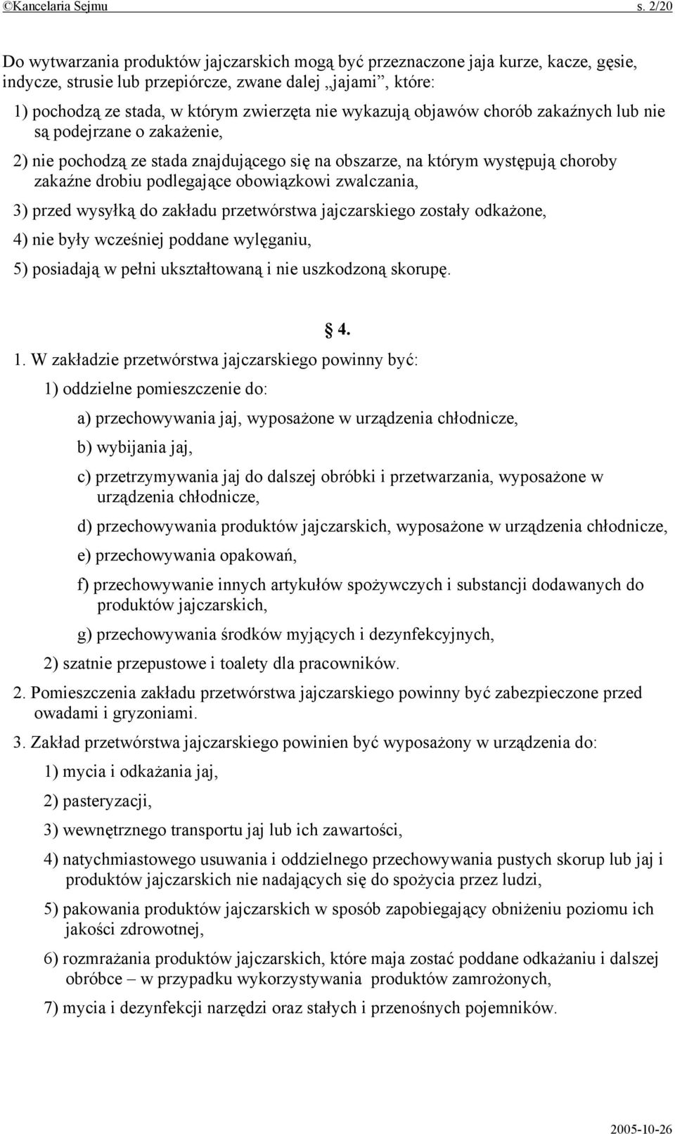 wykazują objawów chorób zakaźnych lub nie są podejrzane o zakażenie, 2) nie pochodzą ze stada znajdującego się na obszarze, na którym występują choroby zakaźne drobiu podlegające obowiązkowi