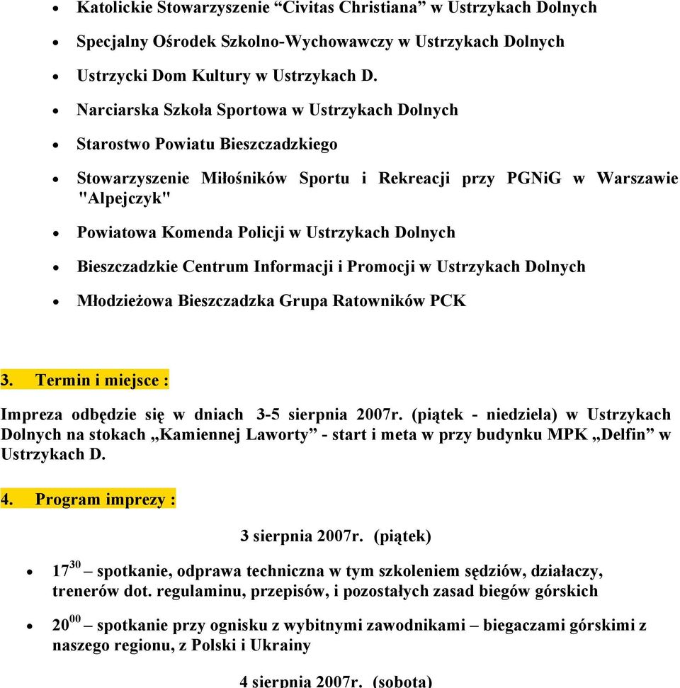 Ustrzykach Dolnych Bieszczadzkie Centrum Informacji i Promocji w Ustrzykach Dolnych Młodzieżowa Bieszczadzka Grupa Ratowników PCK 3.