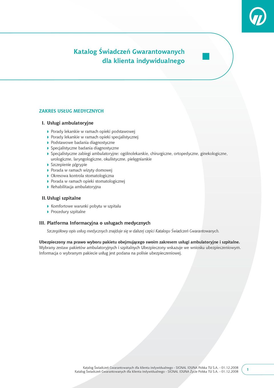 Specjalistyczne zabiegi ambulatoryjne: ogólnolekarskie, chirurgiczne, ortopedyczne, ginekologiczne, urologiczne, laryngologiczne, okulistyczne, pielęgniarskie w Szczepienie p/grypie w Porada w ramach