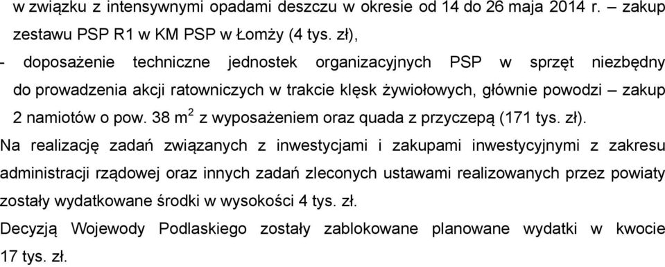 namiotów o pow. 38 m 2 z wyposażeniem oraz quada z przyczepą (171 tys. zł).