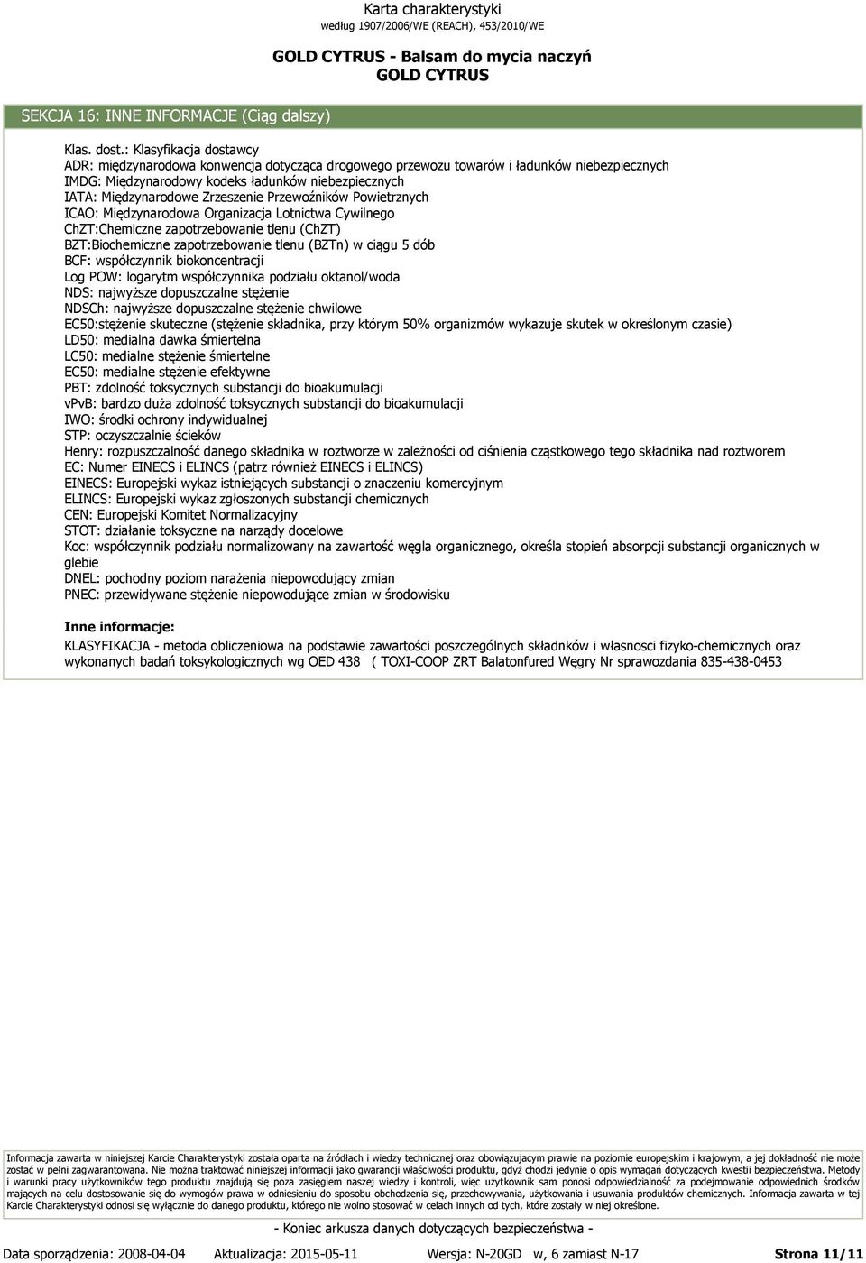 Zrzeszenie Przewoźników Powietrznych ICAO: Międzynarodowa Organizacja Lotnictwa Cywilnego ChZT:Chemiczne zapotrzebowanie tlenu (ChZT) BZT:Biochemiczne zapotrzebowanie tlenu (BZTn) w ciągu 5 dób BCF: