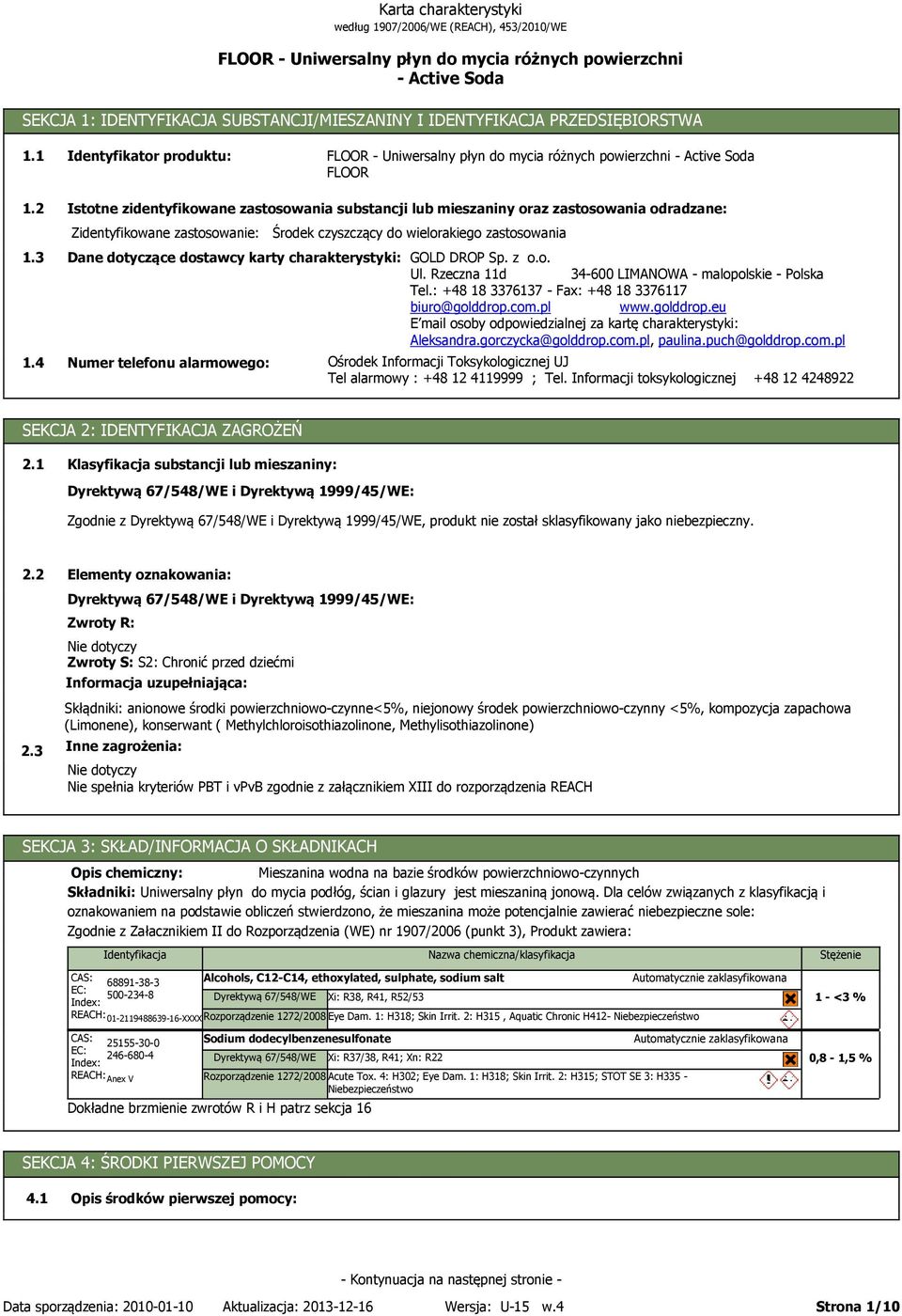 karty charakterystyki: GOLD DROP Sp. z o.o. Ul. Rzeczna 11d 34-600 LIMANOWA - malopolskie - Polska Tel.: +48 18 3376137 - Fax: +48 18 3376117 biuro@golddrop.