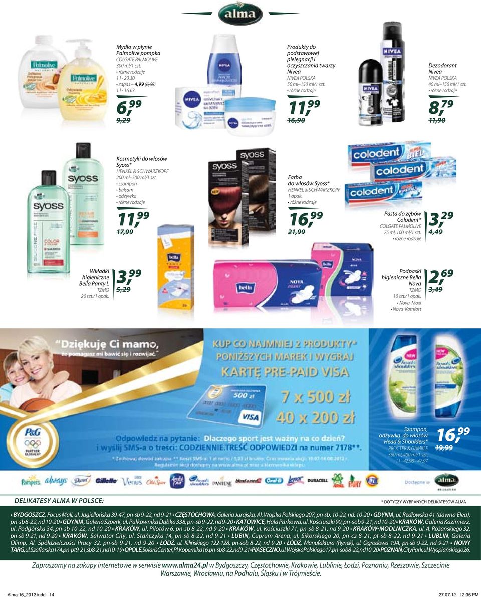 HENKEL & SCHWARZKOPF 1 opak. 16, 99 21,99 Pasta do zębów Colodent* COLGATE PALMOLIVE 75 ml, 100 ml/ 3, 29 4,49 Wkładki higieniczne Bella Panty L TZMO 20 szt./1 opak.