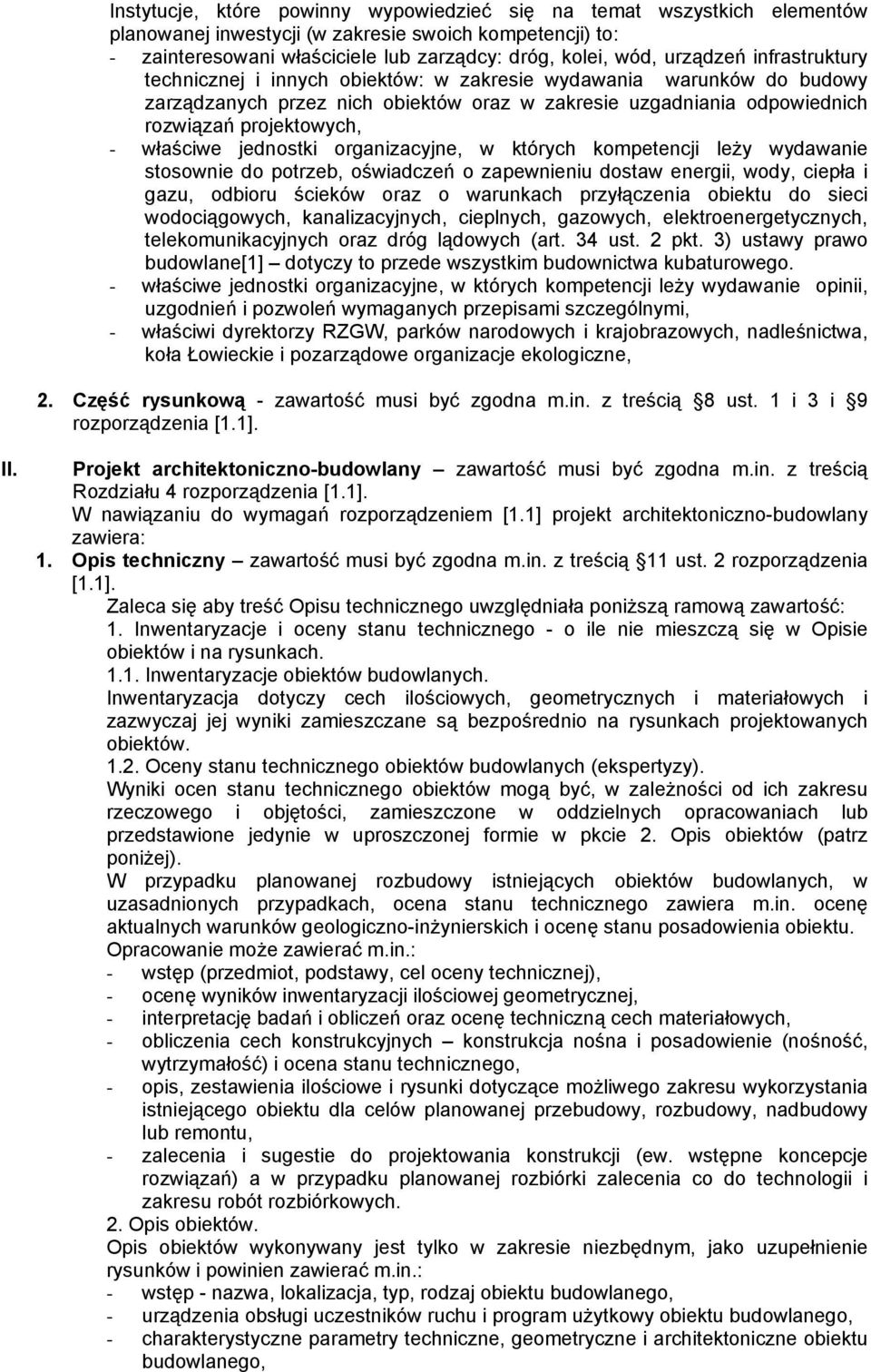 właściwe jednostki organizacyjne, w których kompetencji leży wydawanie stosownie do potrzeb, oświadczeń o zapewnieniu dostaw energii, wody, ciepła i gazu, odbioru ścieków oraz o warunkach