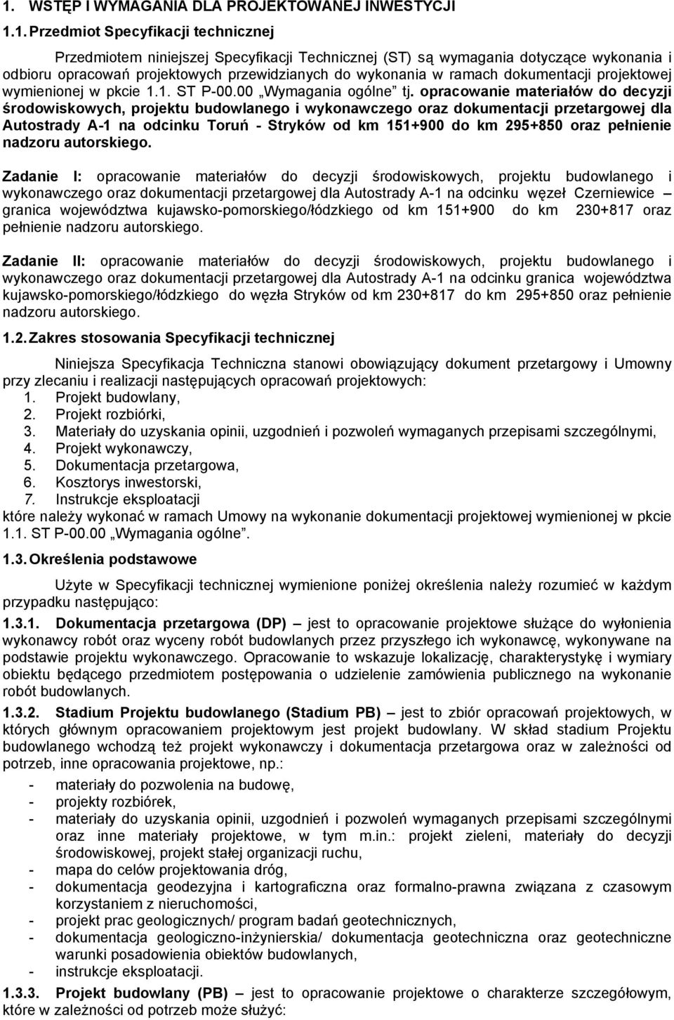 opracowanie materiałów do decyzji środowiskowych, projektu budowlanego i wykonawczego oraz dokumentacji przetargowej dla Autostrady A-1 na odcinku Toruń - Stryków od km 151+900 do km 295+850 oraz