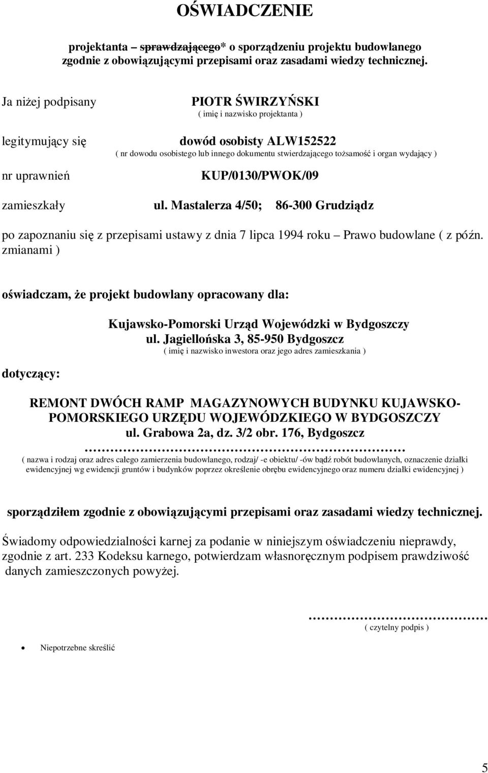 KUP/0130/PWOK/09 zamieszkay ul. Mastalerza 4/50; 86-300 Grudzidz po zapoznaniu si z przepisami ustawy z dnia 7 lipca 1994 roku Prawo budowlane ( z pón.