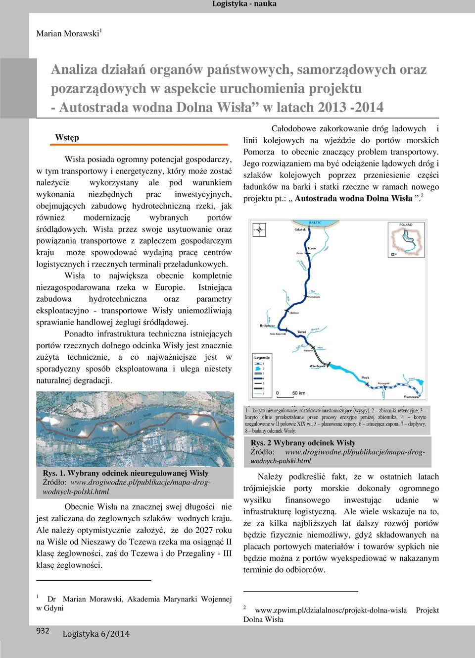 rzeki, jak również modernizację wybranych portów śródlądowych.