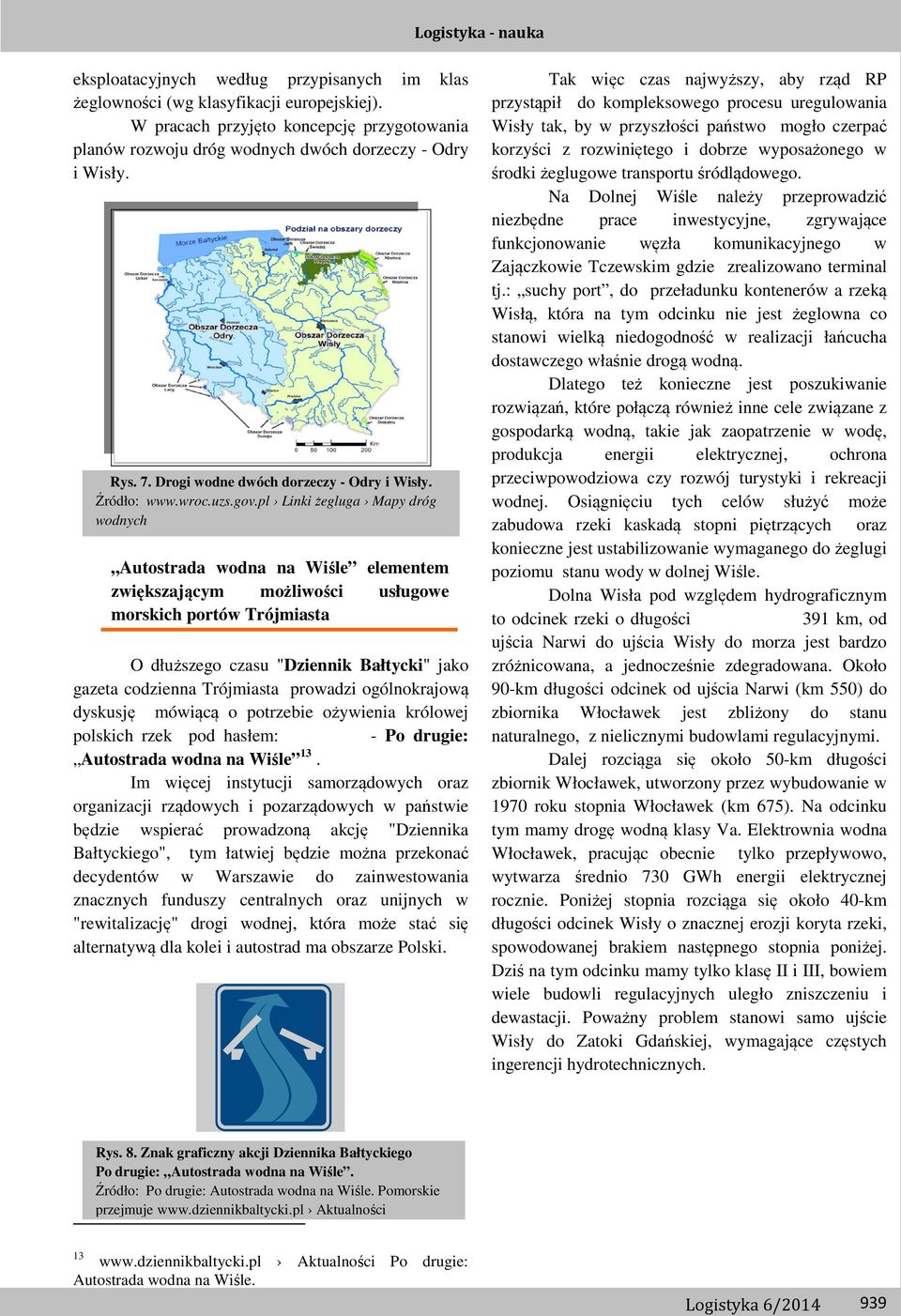 pl Linki żegluga Mapy dróg wodnych Autostrada wodna na Wiśle elementem zwiększającym możliwości usługowe morskich portów Trójmiasta O dłuższego czasu "Dziennik Bałtycki" jako gazeta codzienna