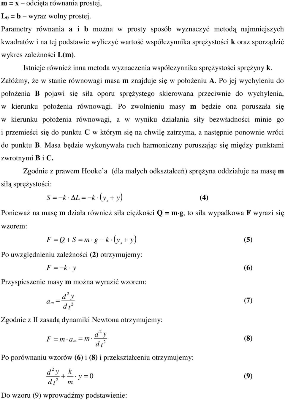 Itnieje również inna metoda wyznaczenia wpółczynnia prężytości prężyny. Załóżmy, że w tanie równowagi maa m znajduje ię w położeniu A.