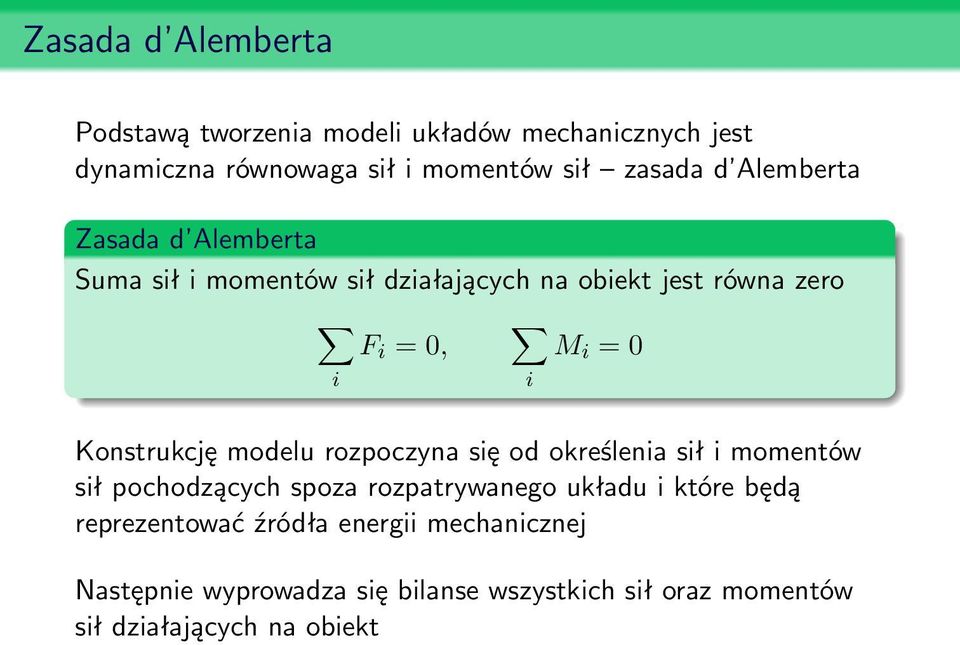 Konstrukcję modelu rozpoczyna się od określenia sił i momentów sił pochodzących spoza rozpatrywanego układu i które będą