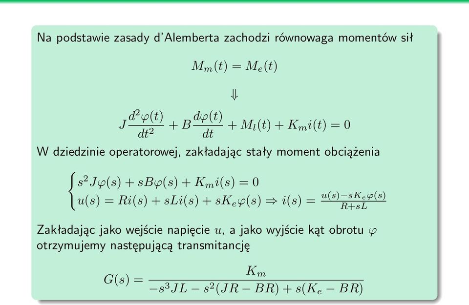 m i(s) = 0 u(s) = Ri(s) + sli(s) + sk e ϕ(s) i(s) = u(s) skeϕ(s) R+sL Zakładając jako wejście napięcie u, a