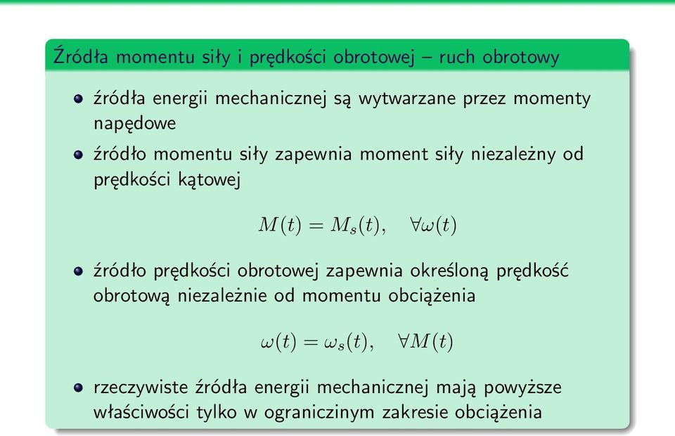 ω(t) źródło prędkości obrotowej zapewnia określoną prędkość obrotową niezależnie od momentu obciążenia ω(t) =