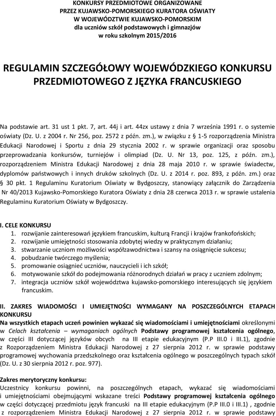 Nr 256, poz. 2572 z późn. zm.), w związku z 1-5 rozporządzenia Ministra Edukacji Narodowej i Sportu z dnia 29 stycznia 2002 r.