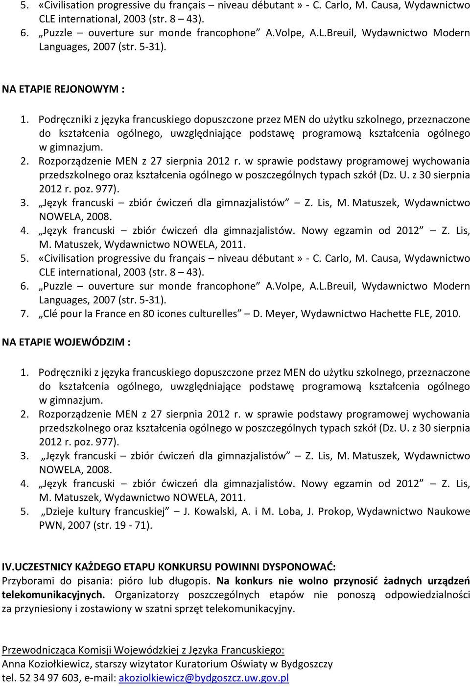 Podręczniki z języka francuskiego dopuszczone przez MEN do użytku szkolnego, przeznaczone do kształcenia ogólnego, uwzględniające podstawę programową kształcenia ogólnego w gimnazjum. 2.