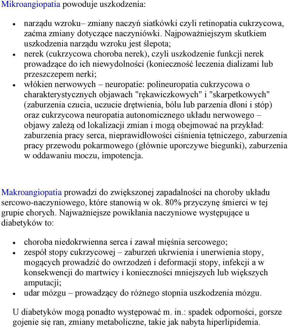 lub przeszczepem nerki; włókien nerwowych neuropatie: polineuropatia cukrzycowa o charakterystycznych objawach "rękawiczkowych" i "skarpetkowych" (zaburzenia czucia, uczucie drętwienia, bólu lub