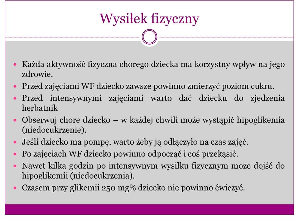 Przed intensywnymi zajęciami warto dać dziecku do zjedzenia herbatnik Obserwuj chore dziecko w każdej chwili może wystąpić hipoglikemia