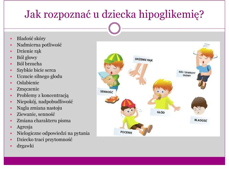 Uczucie silnego głodu Osłabienie Zmęczenie Problemy z koncentracją Niepokój,