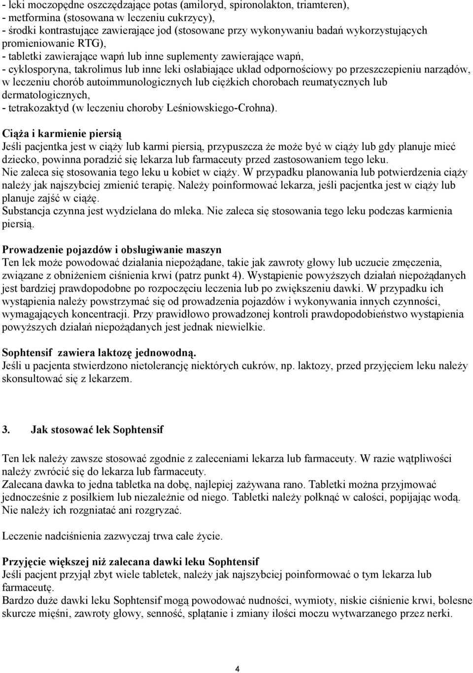 narządów, w leczeniu chorób autoimmunologicznych lub ciężkich chorobach reumatycznych lub dermatologicznych, - tetrakozaktyd (w leczeniu choroby Leśniowskiego-Crohna).