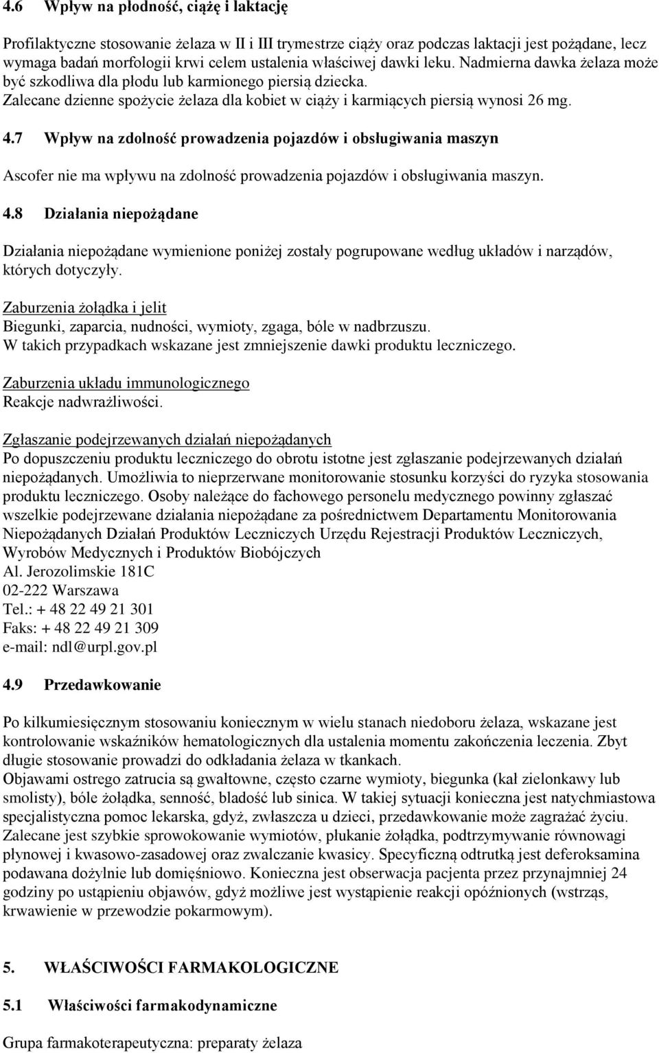 7 Wpływ na zdolność prowadzenia pojazdów i obsługiwania maszyn Ascofer nie ma wpływu na zdolność prowadzenia pojazdów i obsługiwania maszyn. 4.