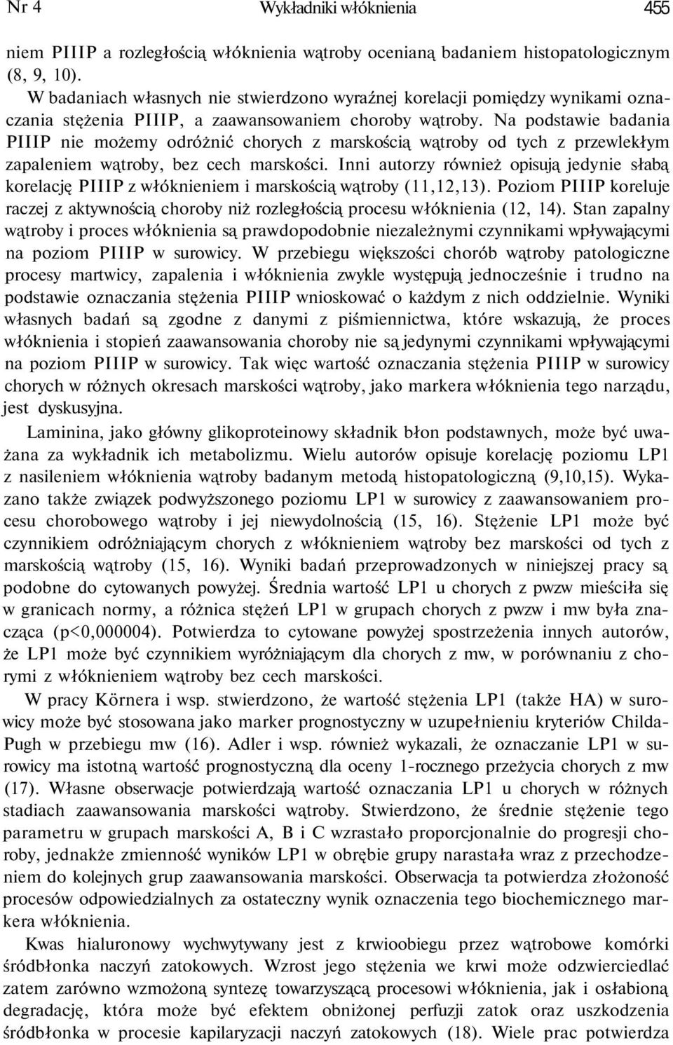 Na podstawie badania PIIIP nie możemy odróżnić chorych z marskością wątroby od tych z przewlekłym zapaleniem wątroby, bez cech marskości.