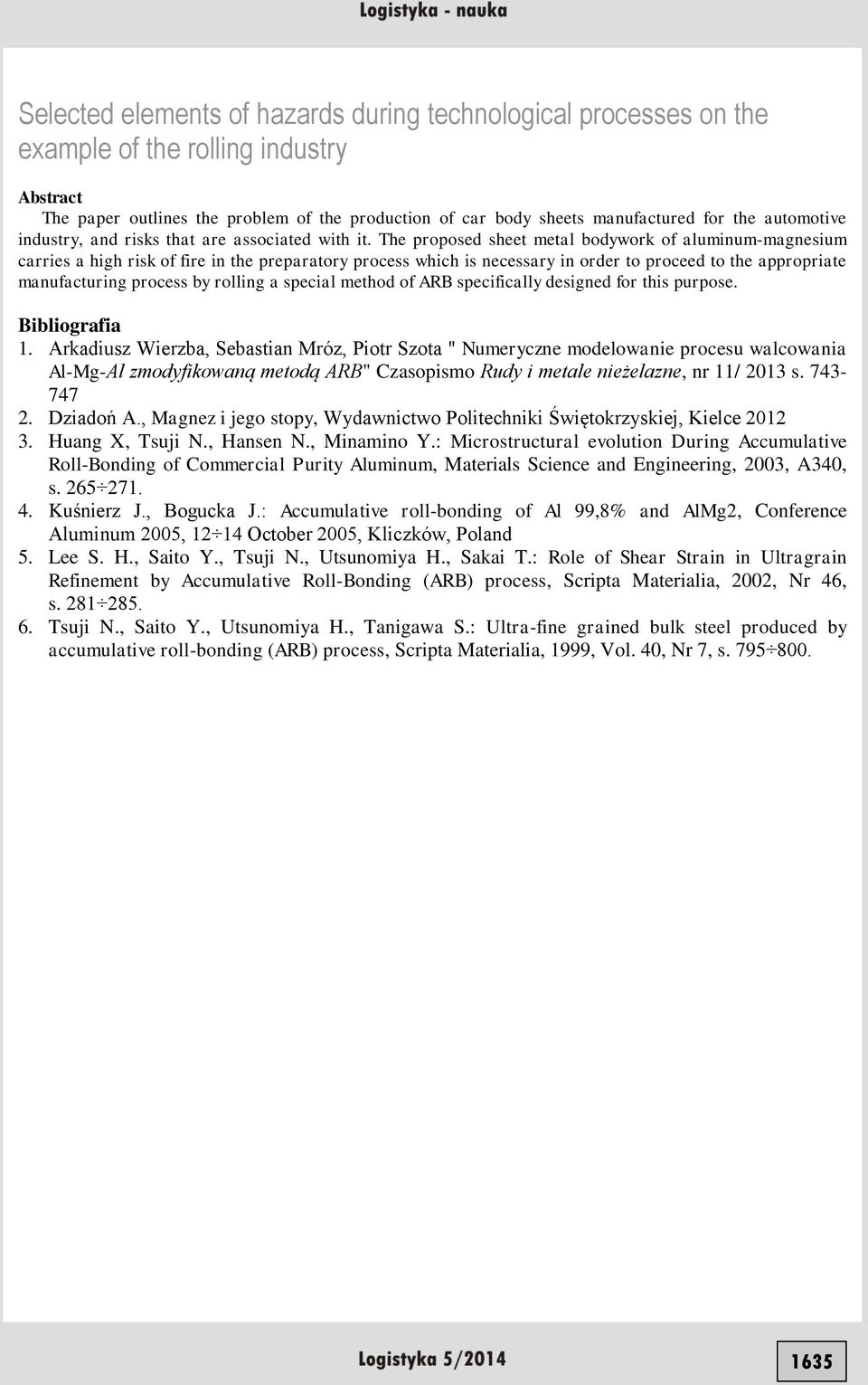 The proposed sheet metal bodywork of aluminum-magnesium carries a high risk of fire in the preparatory process which is necessary in order to proceed to the appropriate manufacturing process by