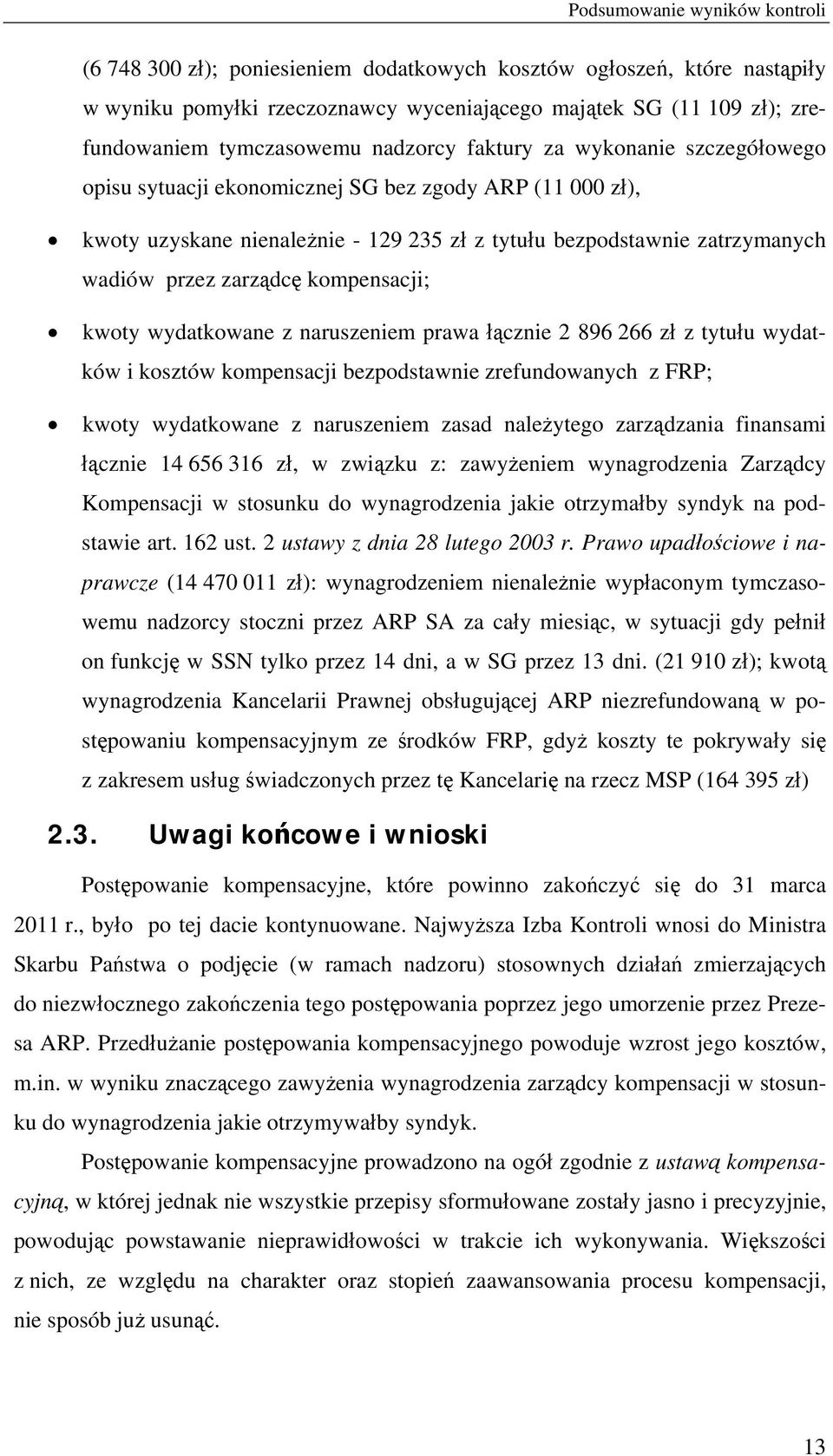 przez zarządcę kompensacji; kwoty wydatkowane z naruszeniem prawa łącznie 2 896 266 zł z tytułu wydatków i kosztów kompensacji bezpodstawnie zrefundowanych z FRP; kwoty wydatkowane z naruszeniem