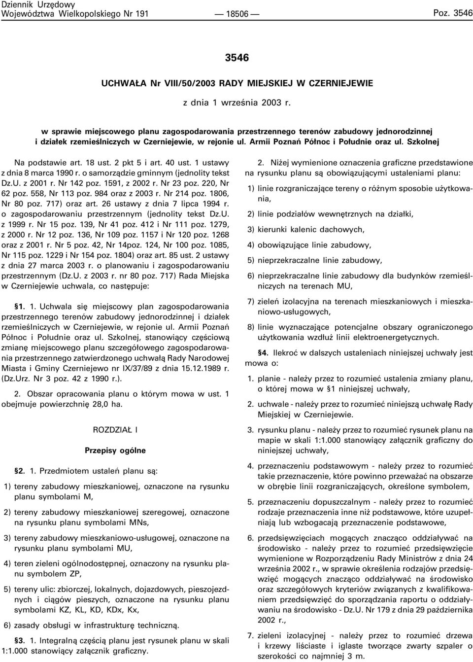 Szkolnej Na podstawie art. 18 ust. 2 pkt 5 i art. 40 ust. 1 ustawy z dnia 8 marca 1990 r. o samorz¹dzie gminnym (jednolity tekst Dz.U. z 2001 r. Nr 142 poz. 1591, z 2002 r. Nr 23 poz. 220, Nr 62 poz.