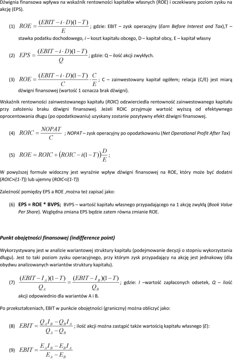 ilość akcji zwykłych. (3) ( EIT i D)(1 T ) C ROE ; C zaiwestoway kapitał ogółem; elacja (C/E) jest miaą C E dźwigi fiasowej (watość 1 ozacza bak dźwigi).